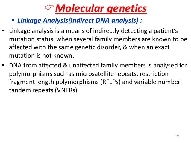 ïMolecular genetics  ï§ Linkage Analysis(indirect DNA analysis) :  â¢ Linkage analysis is a means of indirectly detecting a ...