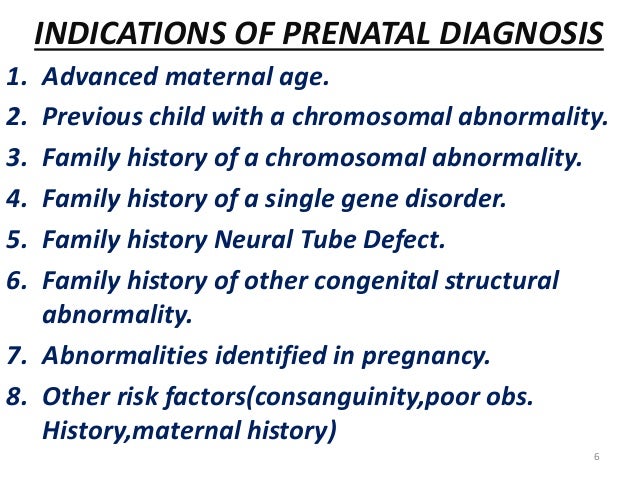 INDICATIONS OF PRENATAL DIAGNOSIS  1. Advanced maternal age.  2. Previous child with a chromosomal abnormality.  3. Family...