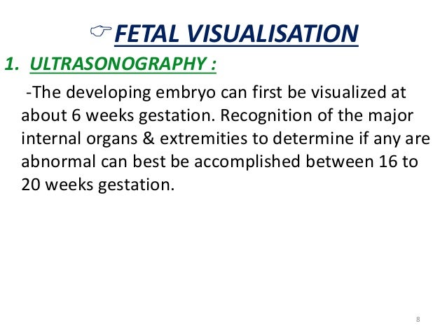 ïFETAL VISUALISATION  1. ULTRASONOGRAPHY :  -The developing embryo can first be visualized at  about 6 weeks gestation. Re...