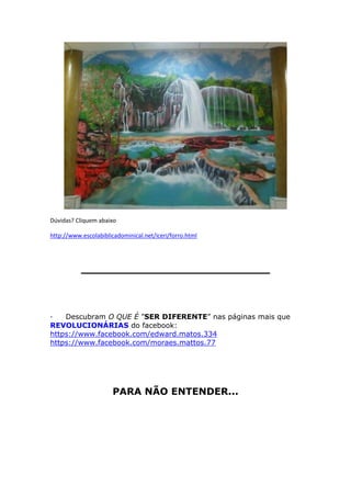 Dúvidas? Cliquem abaixo
http://www.escolabiblicadominical.net/iceri/forro.html

_________________________

·
Descubram O QUE É ”SER DIFERENTE” nas páginas mais que
REVOLUCIONÁRIAS do facebook:
https://www.facebook.com/edward.matos.334
https://www.facebook.com/moraes.mattos.77

PARA NÃO ENTENDER...

 