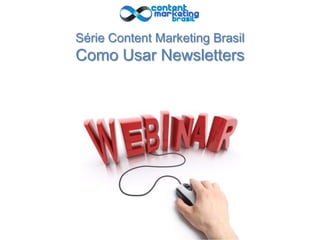 Cassio Politi
@tractoBR
Série Content Marketing Brasil
Como Usar Newsletters
 