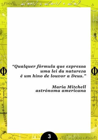 “Qualquer fórmula que expressa
            uma lei da natureza
   é um hino de louvor a Deus.”

                Maria Mitc...