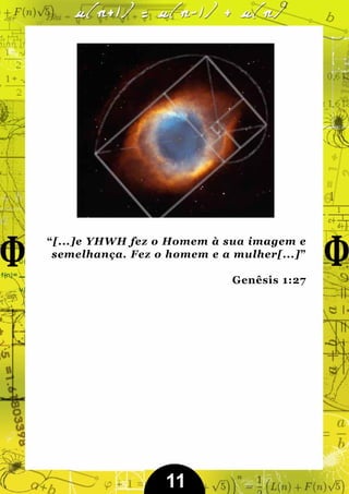 “[...]e YHWH fez o Homem à sua imagem e
 semelhança. Fez o homem e a mulher[...]”

                             Genêsis 1:27




                  11
 