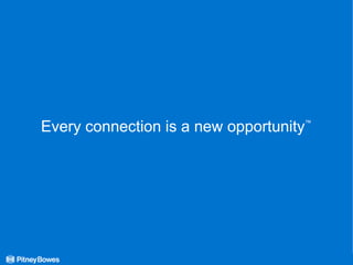 •Every connection is a new opportunity
Every connection is a new opportunity
                                                      ™
                                                      ™




                             September 10, 2012 PBI Internal use only   7
 