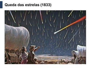 Queda das estrelas (1833)
 
