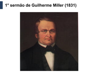 1° sermão de Guilherme Miller (1831)
 