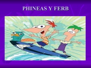 PHINEAS Y FERB 