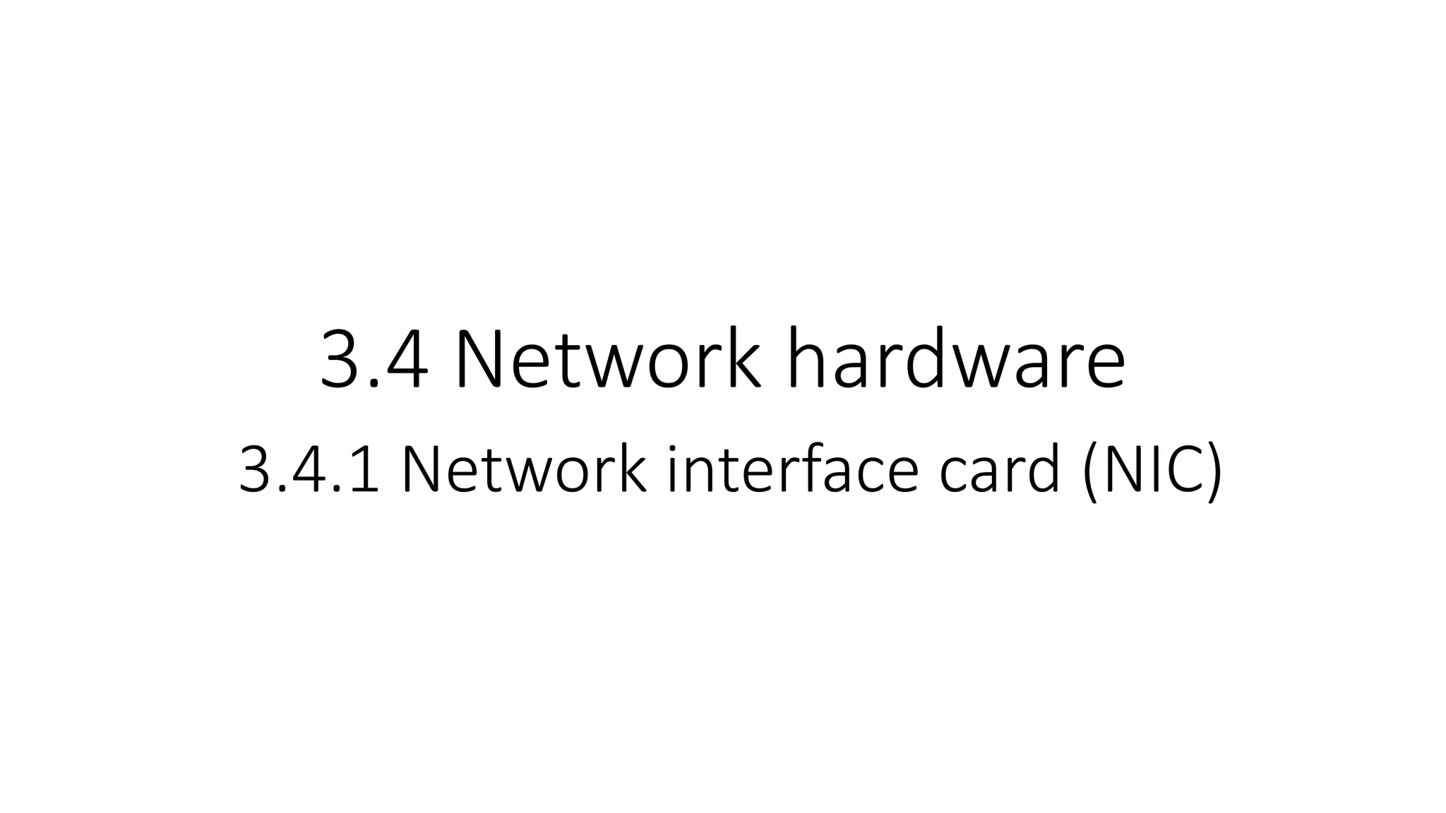 3.4 Network hardware
3.4.1 Network interface card (NIC)
 