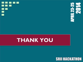 THANK YOU
APRIL23-25
2014
 