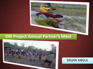 DBI Project Annual Partner’s Meet
SRIJAN ANGUL
 