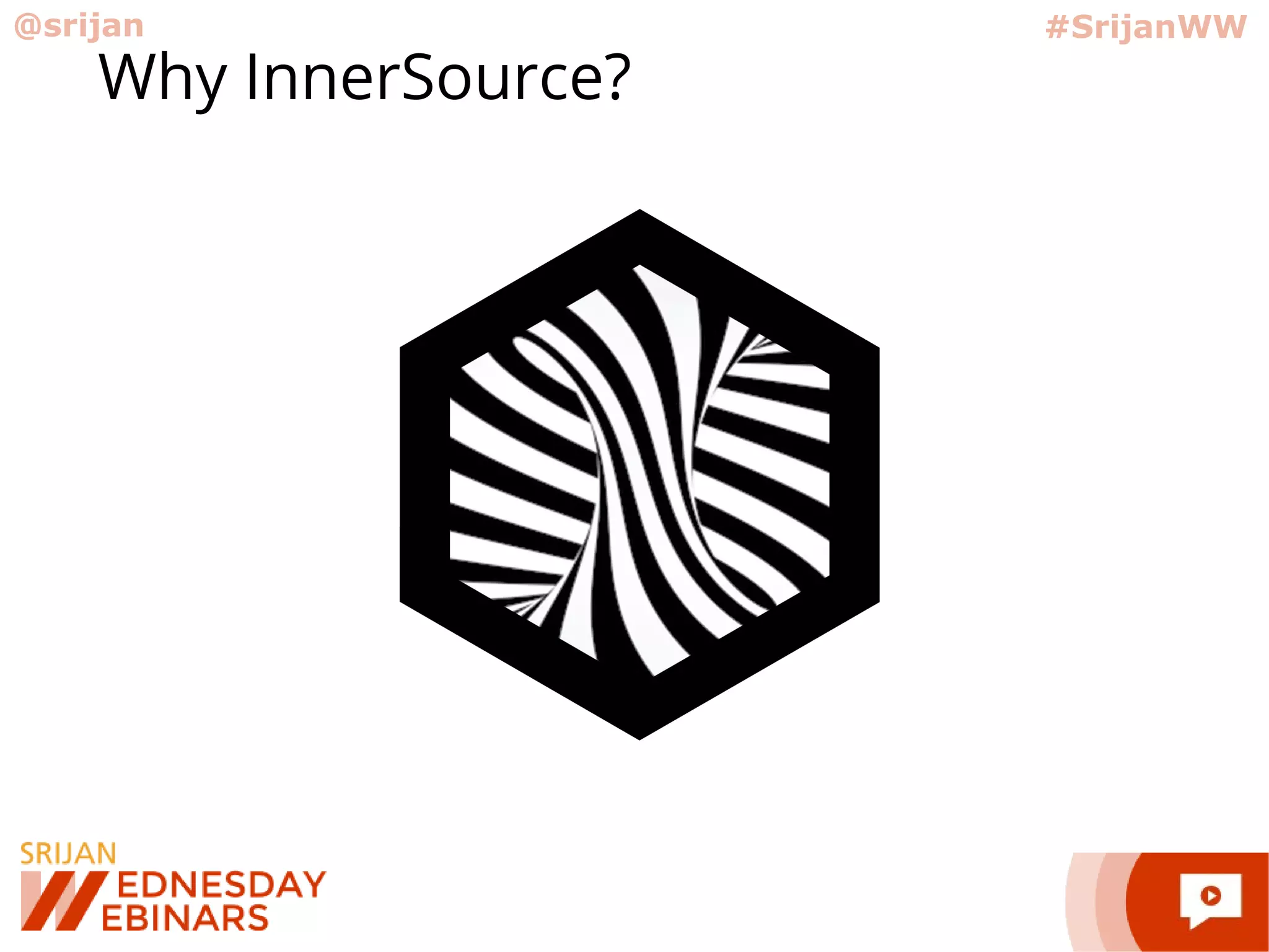 @srijan #SrijanWW
Why InnerSource?
 