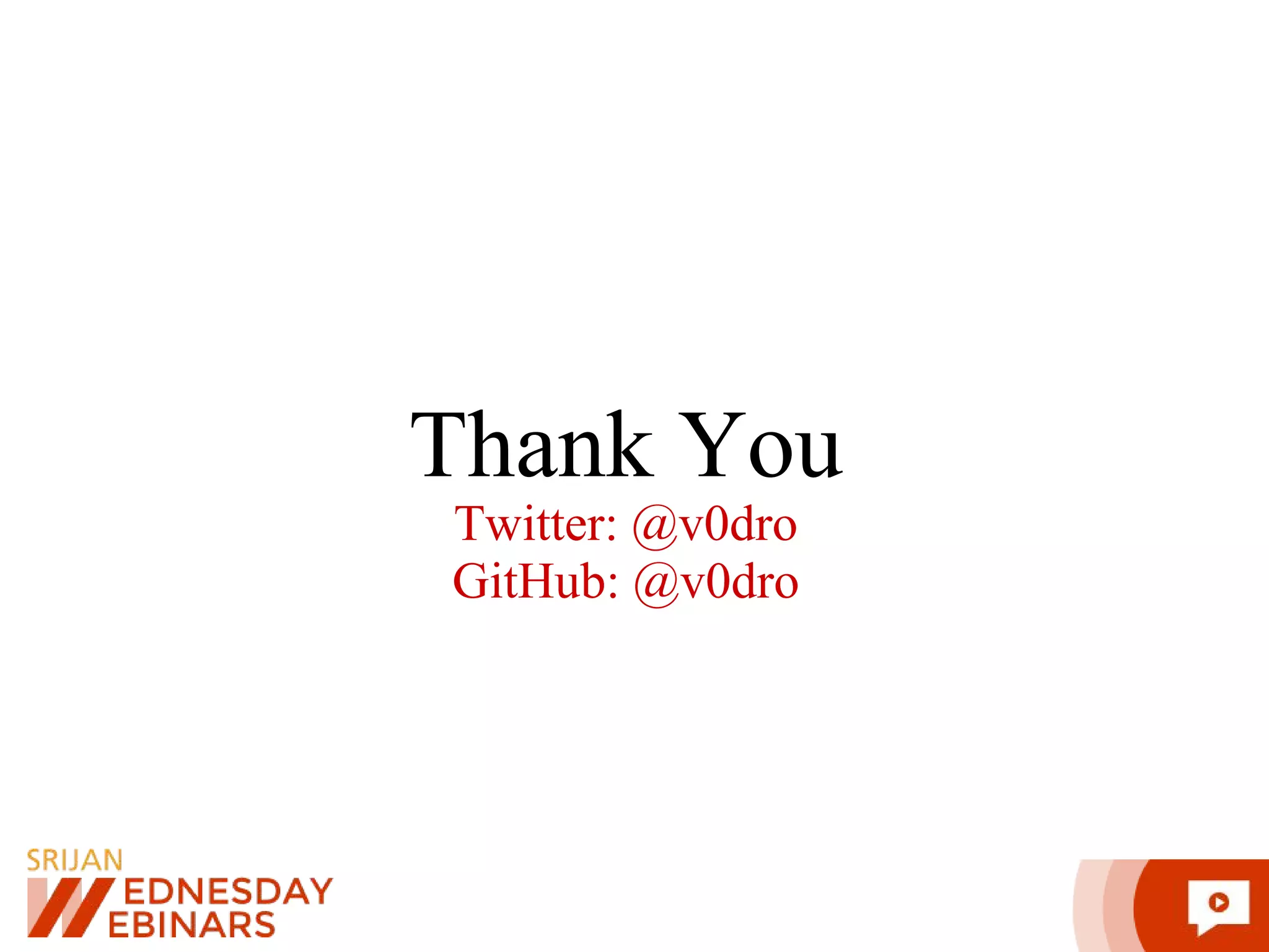 Thank You Twitter: @v0dro GitHub: @v0dro 