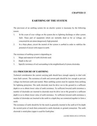 (ACERC/DOEE/2014-15/PTS/50)
CHAPTER 13
EARTHING OF THE SYSTEM
The provision of an earthing system for an electric system i...