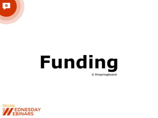 Funding© 91springboard
 