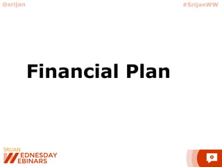 Financial Plan
@srijan #SrijanWW
