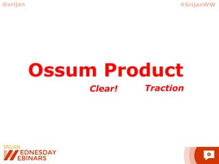 Ossum Product
@srijan #SrijanWW
Clear! Traction