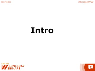Intro
@srijan #SrijanWW