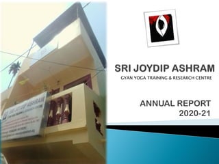 ANNUAL REPORT
2020-21
GYAN YOGA TRAINING & RESEARCH CENTRE
 