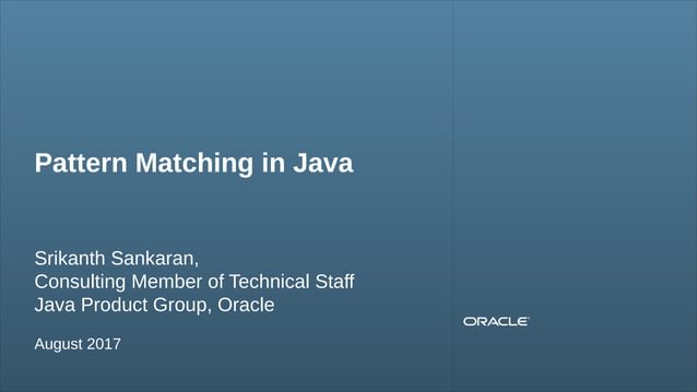 Pattern Matching in Java - Srikanth Sankaran | PPT