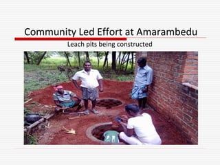 Community Led Effort at Amarambedu
Leach pits being constructed
 