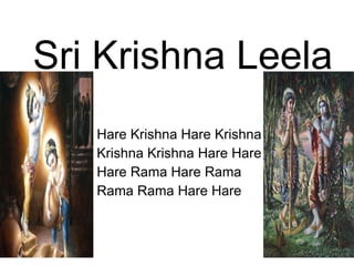 Sri Krishna Leela ,[object Object],[object Object],[object Object],[object Object]