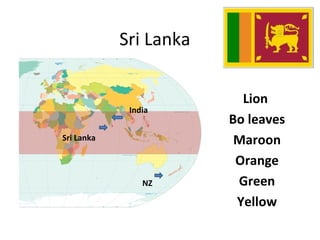 Sri Lanka Lion  Bo leaves Maroon Orange Green Yellow NZ Sri Lanka India 