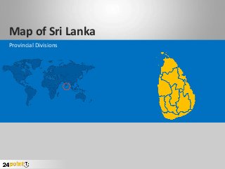 Map of Sri Lanka
Provincial Divisions
 