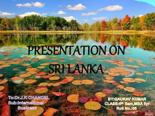 PRESENTATION ON
SRI LANKA
 