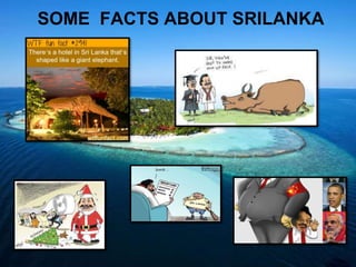 SOME FACTS ABOUT SRILANKA
 