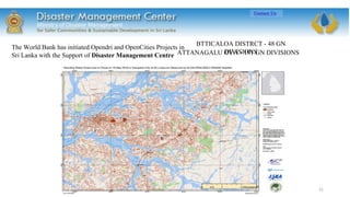 21
The World Bank has initiated Opendri and OpenCities Projects in
Sri Lanka with the Support of Disaster Management Centr...