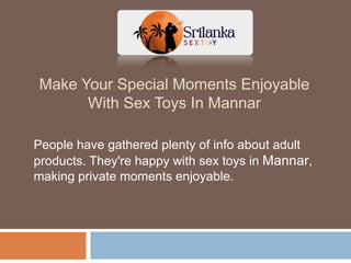 Make Your Special Moments Enjoyable
With Sex Toys In Mannar
People have gathered plenty of info about adult
products. They're happy with sex toys in Mannar,
making private moments enjoyable.
 