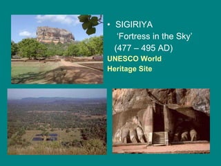 SIGIRIYA  ‘ Fortress in the Sky’ (477 – 495 AD)  UNESCO World  Heritage Site 