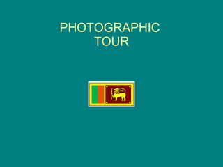 PHOTOGRAPHIC  TOUR 