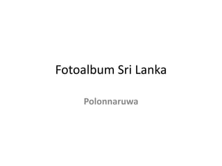 Fotoalbum Sri Lanka Polonnaruwa 