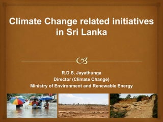 Climate Change related Initiatives in Sri Lanka | PPTX