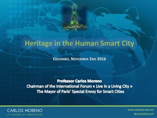 1
Heritage in the Human Smart City
COLOMBO, NOVEMBER 2ND 2016
 