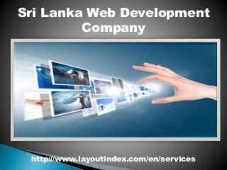 Sri Lanka Web Development
Company
http://www.layoutindex.com/en/services
 