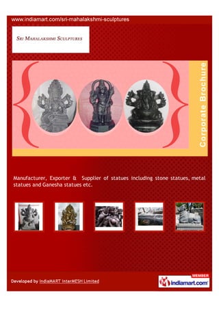 Manufacturer, Exporter & Supplier of statues including stone statues, metal
statues and Ganesha statues etc.
 