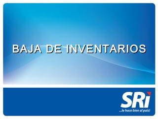 BAJA DE INVENTARIOSBAJA DE INVENTARIOS
 