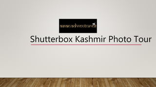 Shutterbox Kashmir Photo Tour
 
