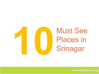 Must See
Places in
Srinagar
 