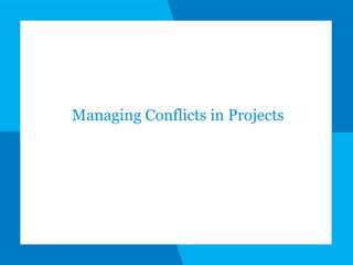 Managing Conflicts in Projects 