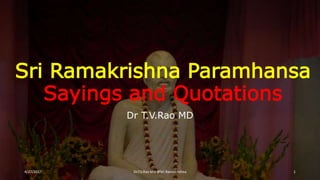 Sri Ramakrishna Paramhansa Sayings and Quotations by Dr.T.V.Rao | PPTX