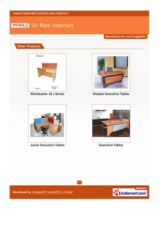 Sri Ram Interiors
                                             Manufacturers and Suppliers


Other Products




       Workstation 18 J Series        Wooden Executive Tables




       Junior Executive Tables           Executive Tables




                                 14
 