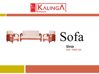 Sirsa
Sofa
SKU : DWS 524
 