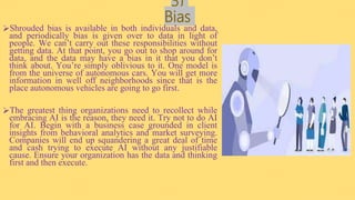 3)
Bias
Shrouded bias is available in both individuals and data,
and periodically bias is given over to data in light of
...