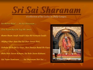 Sri Sai SharanamA collection of Sai Leelas by Dalip Langoo. ,[object Object]