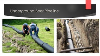 Underground Beer Pipeline
 