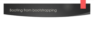 Booting from bootstrapping
 
