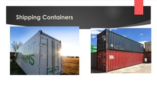Shipping Containers
 